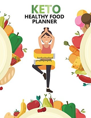 Read online Keto Healthy Food Planner: 80 Days Ketogenic Diet Meal Weekly Diary Journal Writing Self-Help Notebook Record Daily Weight Loss, Exercise Daily for  Food Exercise Fit Planner) (Volume 1) - Van McCoins file in ePub