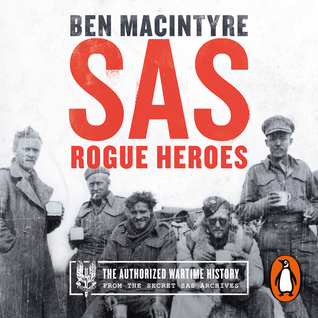 Read SAS: Rogue Heroes - The Authorized Wartime History - Ben Macintyre file in ePub