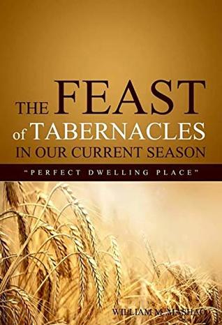 Download The Feast of Tabernacles in our current season: Perfect Dwelling Place - William Mashao | ePub