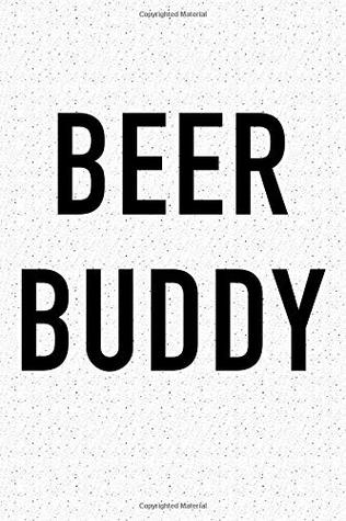 Download Beer Buddy: A 6x9 Inch Matte Softcover Journal Notebook With 120 Blank Lined Pages And A Funny Alcohol Loving Wine Drinking Friendship Cover Slogan -  file in ePub