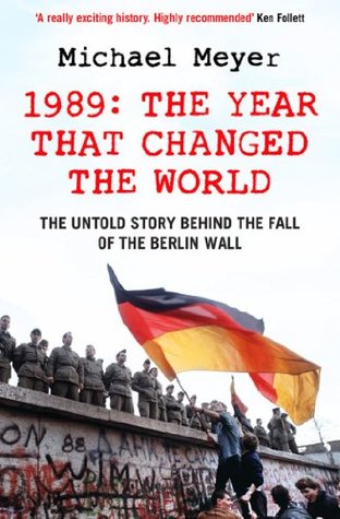 Download The Year that Changed the World: The Untold Story Behind the Fall of the Berlin Wall - Michael Meyer file in PDF