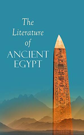 Read The Literature of Ancient Egypt: Including Original Sources: The Book of the Dead, Papyrus of Ani, Hymn to the Nile, Great Hymn to Aten and Hymn to Osiris-Sokar - E.A. Wallis Budge | PDF