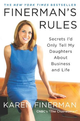 Read online Finerman's Rules: Secrets I'd Only Tell My Daughters About Business and Life - Karen Finerman file in PDF