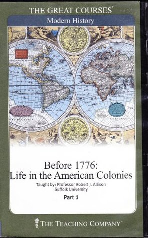 Download Before 1776: Life in the American Colonies (The Great Courses, Part 1 to 3) - Professor Robert J. Allison | PDF
