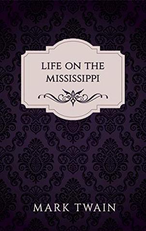 Read online Life On The Mississippi (Annotated) (Vintage Ink Collection) - Mark Twain file in ePub