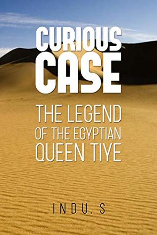 Download CURIOUS CASE: The Legend of the Egyptian Queen Tiye - Indu S file in ePub