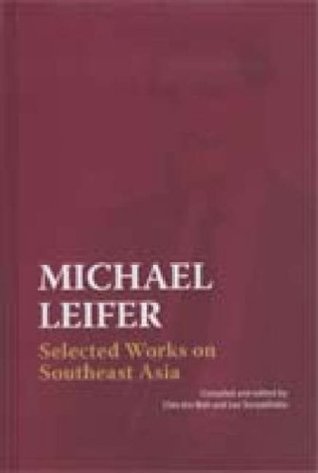 Read Michael Leifer: Selected Works on Southeast Asia - Leo Suryadinata | PDF
