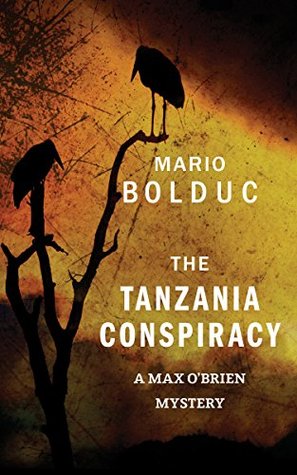 Read online The Tanzania Conspiracy: A Max O'Brien Mystery - Mario Bolduc file in ePub