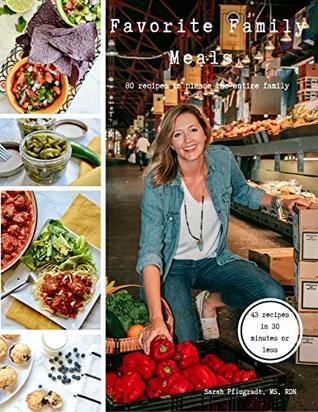 Read Favorite Family Meals: 80 Recipes to Please the Entire Family - Sarah Pflugradt file in PDF