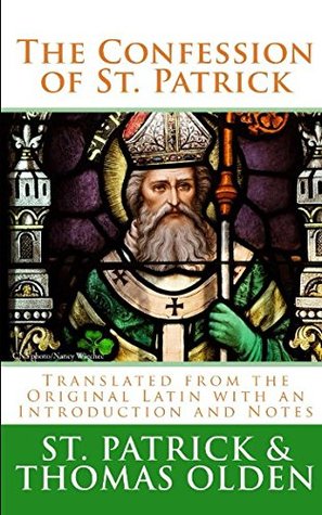 Download The Confession of St. Patrick: Translated from the Original Latin with an Introduction and Notes - St. Patrick | PDF
