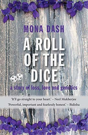 Read online A Roll of the Dice: a story of loss, love and genetics - Mona Dash | PDF