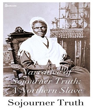 Download Narrative of Sojourner Truth: A Northern Slave (Annotated) - Sojourner Sojourner Truth | PDF
