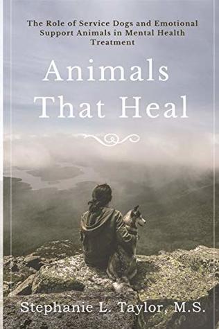 Download Animals That Heal: The Role of Service Dogs and Emotional Support Animals in Mental Health Treatment - Stephanie L. Taylor file in PDF