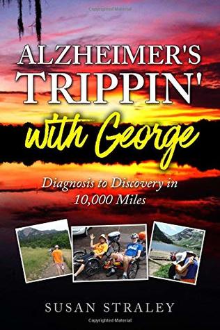 Download Alzheimer's Trippin' with George: Diagnosis to Discovery in 10,000 Miles - Susan Straley | ePub