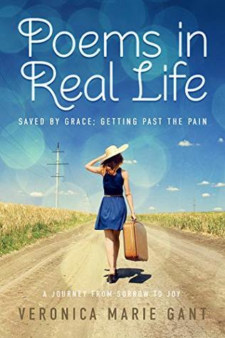 Read online Poems in Real Life: Save by Grace: Getting Past the Pain - Veronica Marie Gant | PDF