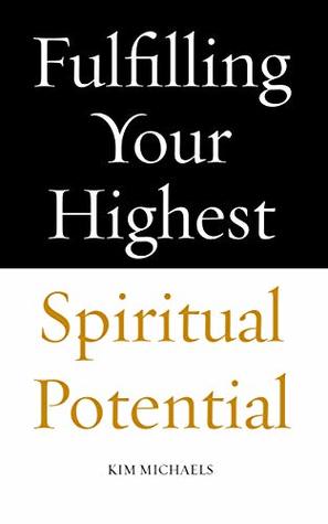 Download Fulfilling Your Highest Spiritual Potential (The Avatar Revelations Book 4) - Kim Michaels file in PDF