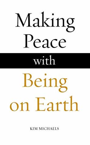 Download Making Peace with Being on Earth (The Avatar Revelations Book 5) - Kim Michaels file in ePub