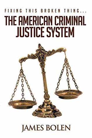 Read Fixing This Broken ThingThe American Criminal Justice System - James Bolen | ePub