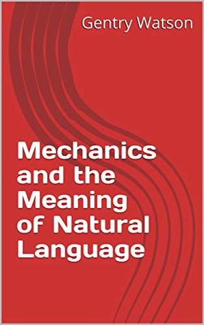 Read Mechanics and the Meaning of Natural Language - Gentry Watson | PDF