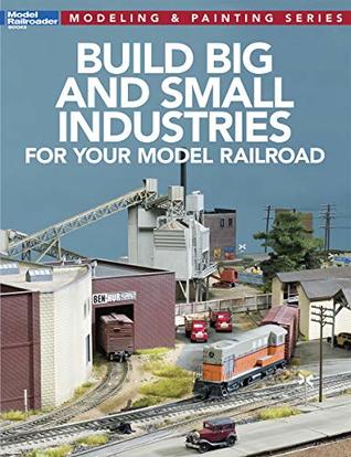 Read online Build Big and Small Industries for your Model Railroad - Model Railroader Magazine | PDF