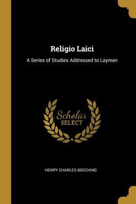 Read Religio Laici: A Series of Studies Addressed to Laymen - Henry Charles Beeching | PDF