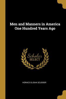 Read online Men and Manners in America One Hundred Years Ago - Horace Elisha Scudder | ePub