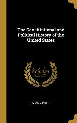 Read The Constitutional and Political History of the United States - Hermann Von Holst file in ePub