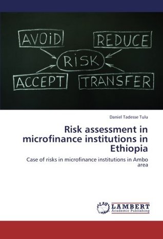 Read Risk assessment in microfinance institutions in Ethiopia: Case of risks in microfinance institutions in Ambo area - Daniel Tadesse Tulu | PDF