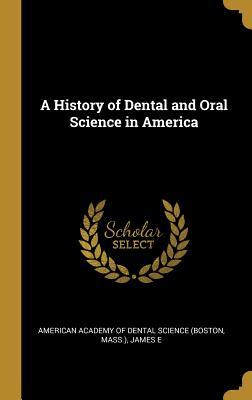 Read A History of Dental and Oral Science in America - Mass Academy of Dental Science (Boston file in PDF