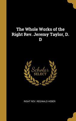 Read The Whole Works of the Right Rev. Jeremy Taylor, D. D - Right Rev Reginald Heber | PDF