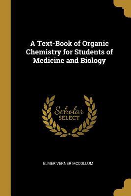 Read A Text-Book of Organic Chemistry for Students of Medicine and Biology - Elmer Verner McCollum file in PDF