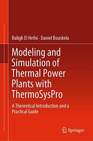 Read Modeling and Simulation of Thermal Power Plants with ThermoSysPro: A Theoretical Introduction and a Practical Guide - Baligh El Hefni file in PDF