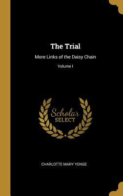 Download The Trial: More Links of the Daisy Chain; Volume I - Charlotte Mary Yonge file in PDF