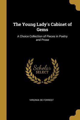Read The Young Lady's Cabinet of Gems: A Choice Collection of Pieces in Poetry and Prose - Virginia De Forrest file in PDF