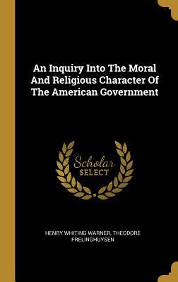 Read online An Inquiry Into the Moral and Religious Character of the American Government - Henry Whiting Warner file in ePub