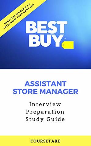 Download Best Buy Assistant Store Manager Interview Preparation Study Guide: A Step By Step Approach To Ace Your Upcoming Interview At Best Buy For The Position Of Assistant Store Manager - Coursetake Interview Preparation | PDF