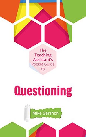 Download The Teaching Assistant’s Pocket Guide to Questioning (The Teaching Assistant’s Pocket Guide Series Book 2) - Mike Gershon | PDF