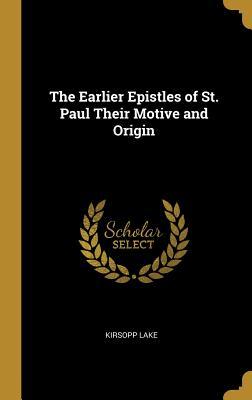 Read online The Earlier Epistles of St. Paul Their Motive and Origin - Kirsopp Lake file in PDF