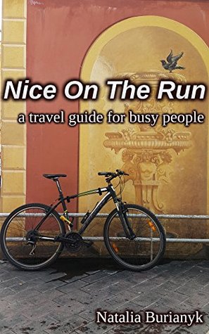 Read Nice On The Run: A Travel Guide For Busy People - Natalia Burianyk file in PDF