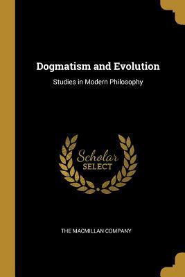 Download Dogmatism and Evolution: Studies in Modern Philosophy - Theodore De Laguna | PDF