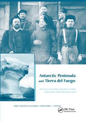 Download Antarctic Peninsula & Tierra del Fuego: 100 Years of Swedish-Argentine Scientific Cooperation at the End of the World: Proceedings of otto Nordensjold's Antarctic Expedition of 1901-1903 and Swedish Scientists in Patagonia: A Symposium, Buenos Aires - Jorge Rabassa | ePub