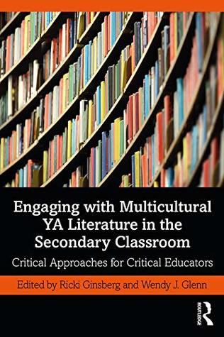 Read Engaging with Multicultural YA Literature in the Secondary Classroom: Critical Approaches for Critical Educators - Ricki Ginsberg file in ePub