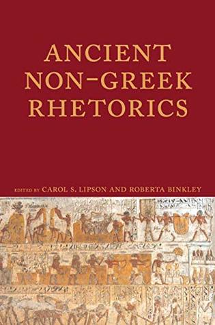 Read online Ancient Non-Greek Rhetorics (Lauer Series in Rhetoric and Composition) - Carol S. Lipson file in ePub