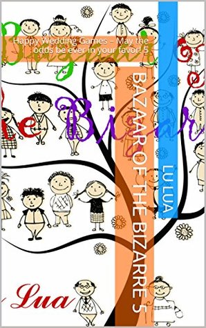Read Bazaar of the Bizarre 5: Happy Wedding Games – May the odds be ever in your favor! 5 - Lu Lua file in ePub