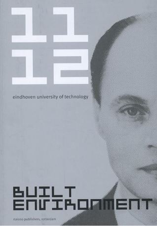 Read online Built Environment 2011-2012: Eindhoven University of Technology - Jos Bosman | PDF
