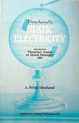 Read Deschanel's Static Electricity (Reprint from Elementary Treatise on Natural Philosophy) - A. Privat Deschanel file in PDF