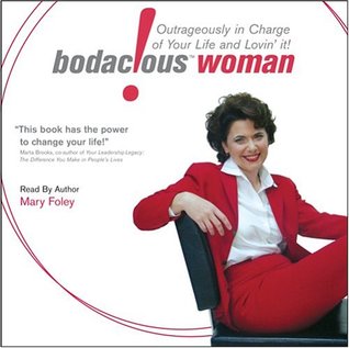 Read Bodacious! Woman: Outrageously in Charge of Your Life and Lovin' It! - Mary Foley | PDF