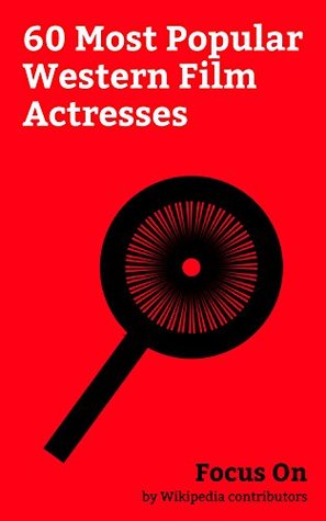 Download Focus On: 60 Most Popular Western Film Actresses: Grace Kelly, Maureen O'Hara, Barbara Stanwyck, Yvonne De Carlo, Amanda Blake, Anne Francis, Linda Darnell,  Jean Arthur, Katy Jurado, Laraine Day, etc. - Wikipedia contributors | ePub