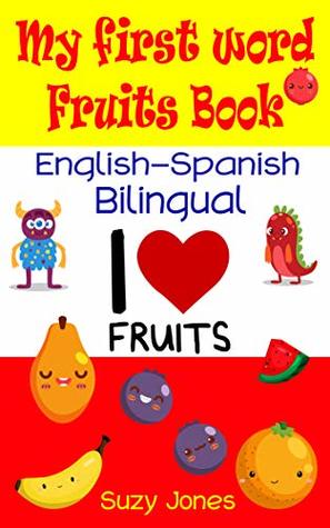Download My first word fruits book: Bilingual English - Spanish Fruits name Books for Toddlers and A Baby, Fun and Educational Book For Kids Age 1-3 - Suzy Jones file in ePub
