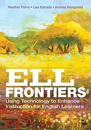 Read ELL Frontiers: Using Technology to Enhance Instruction for English Learners - Heather Parris | PDF